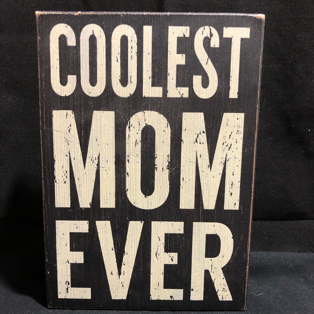 Wooden Block Sign, “COOLEST MOM EVER” 5”W x 7”H, Black with white lettering